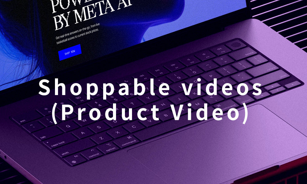 Shoppable videos (Product Video)